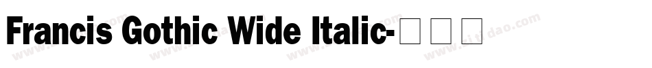 Francis Gothic Wide Italic字体转换